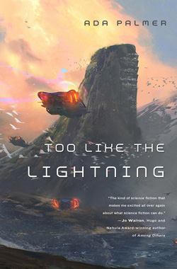 Too Like The Lightning by Ada Palmer